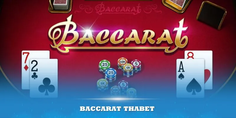 Baccarat Thabet – Trò chơi đỉnh cao chinh phục nhiều người