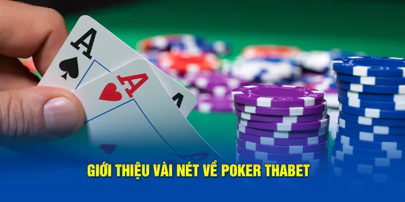 Giới thiệu vài nét về Poker Thabet 