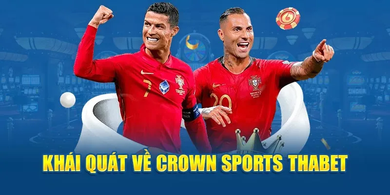 Khái quát về Crown Sports Thabet