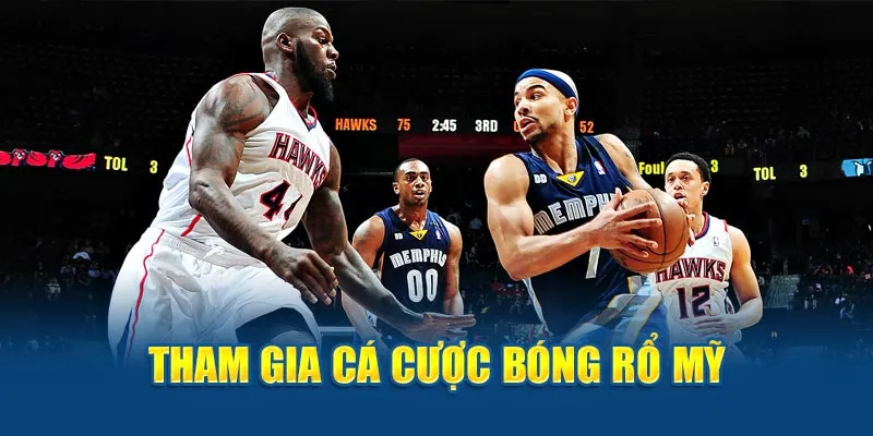 Tham gia cá cược bóng rổ Mỹ