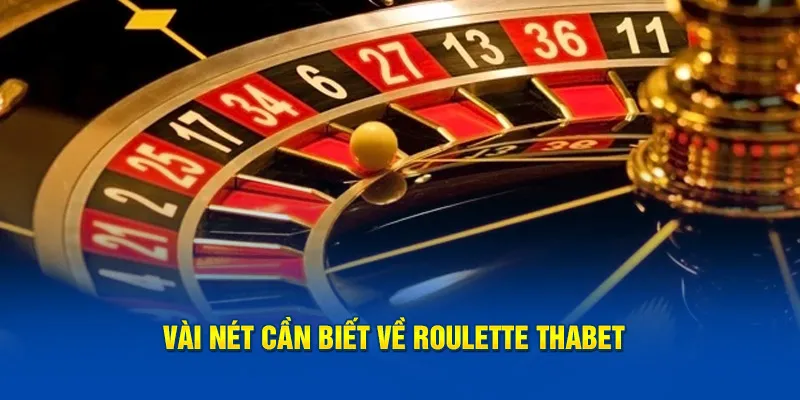 Vài nét cần biết về Roulette Thabet 